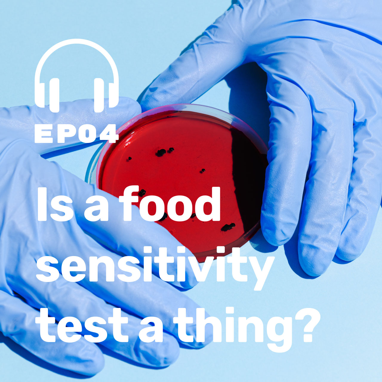 Ep. 04 Food Sensitivity Tests