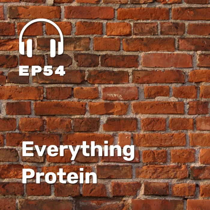 Ep. 54: Everything Protein