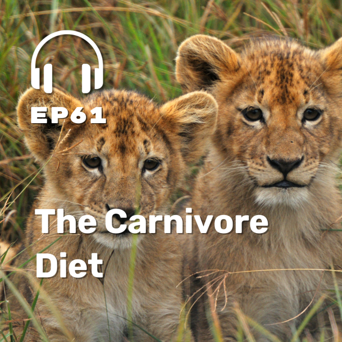 Ep. 61: The Carnivore Diet