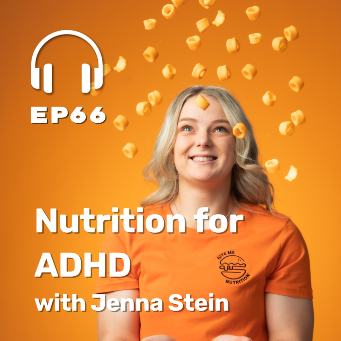 Ep. 66 Nutrition for ADHD with Jenna Stein