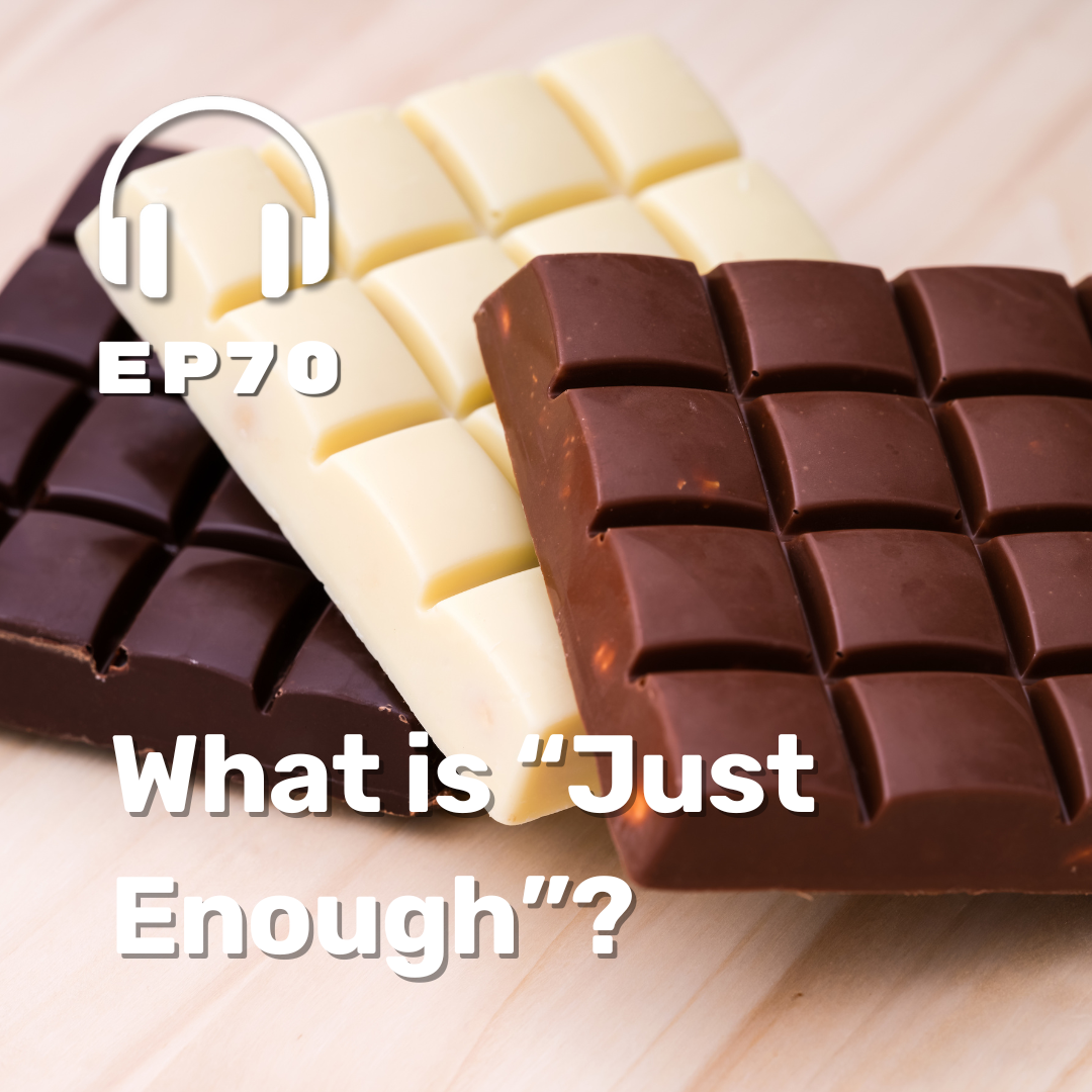 Episode 70: What is “Just Enough”?