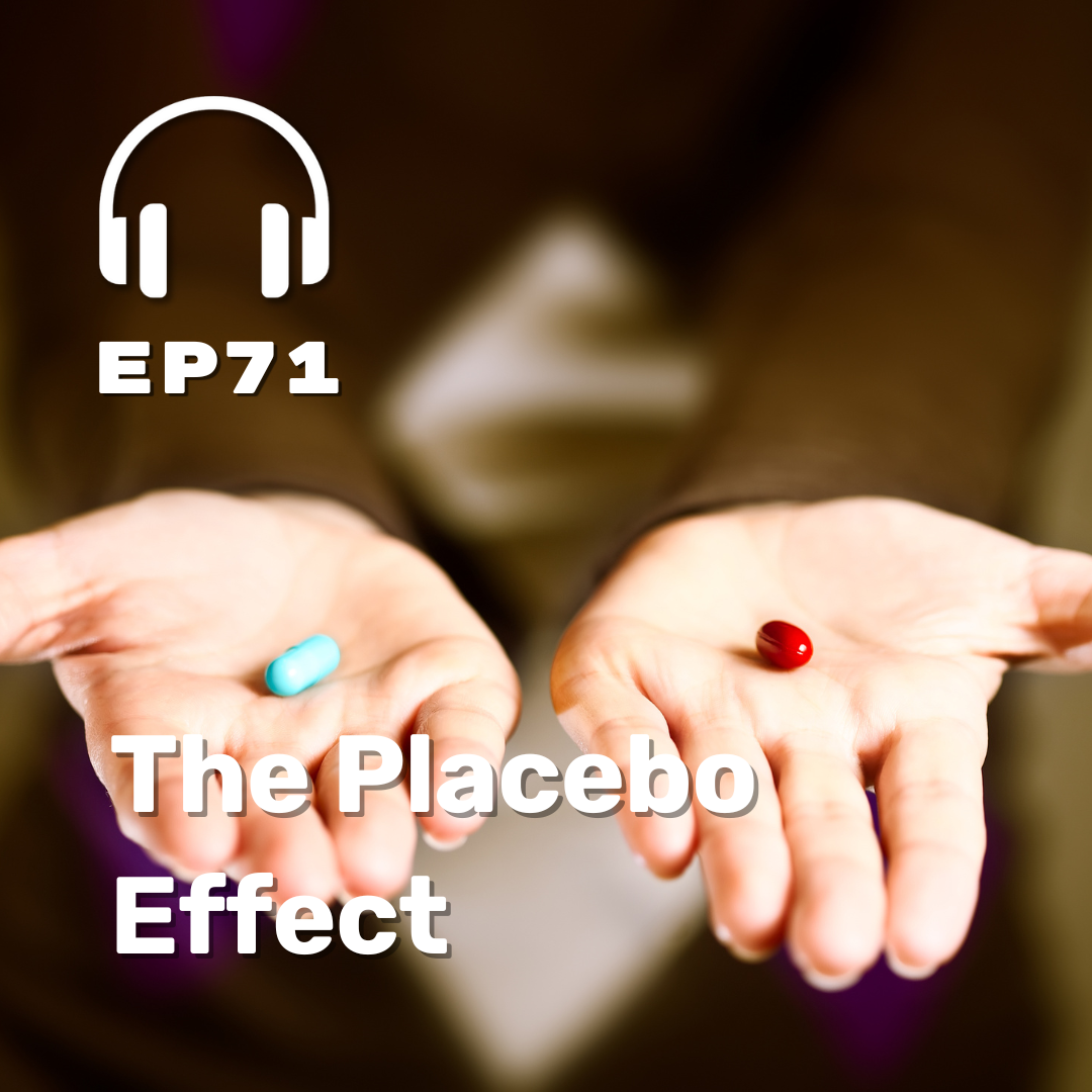 Ep. 71 The Placebo Effect