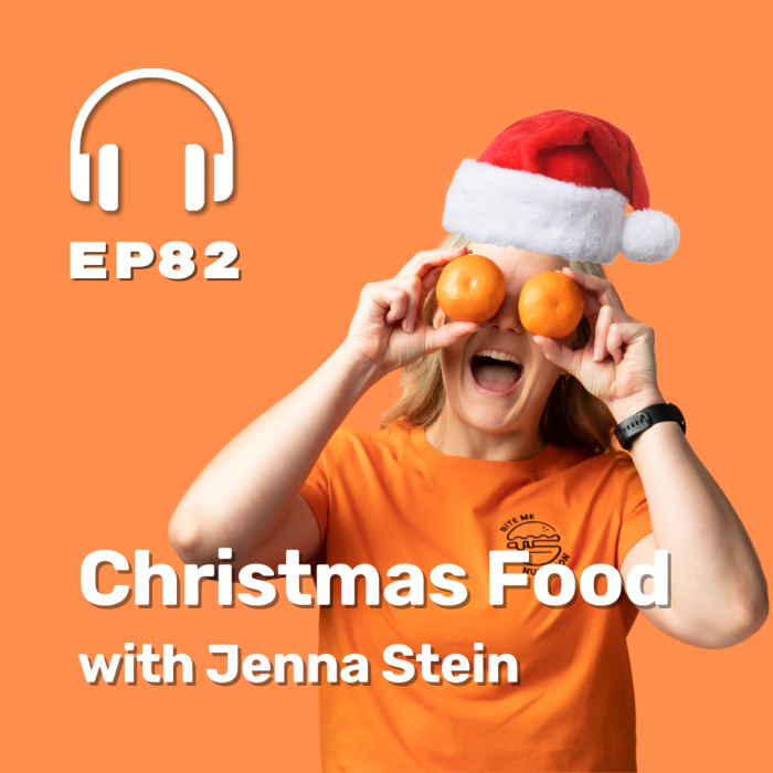 Ep. 82 Christmas Food with Jenna Stein