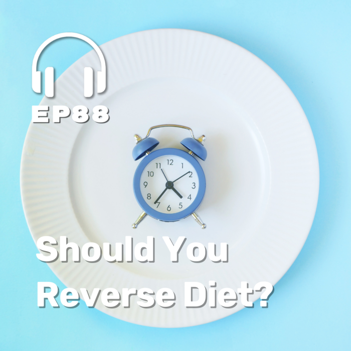 Ep. 88 Should You Reverse Diet