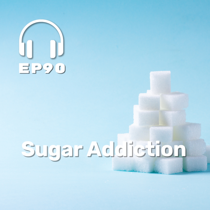 Ep. 90 Sugar Addiction