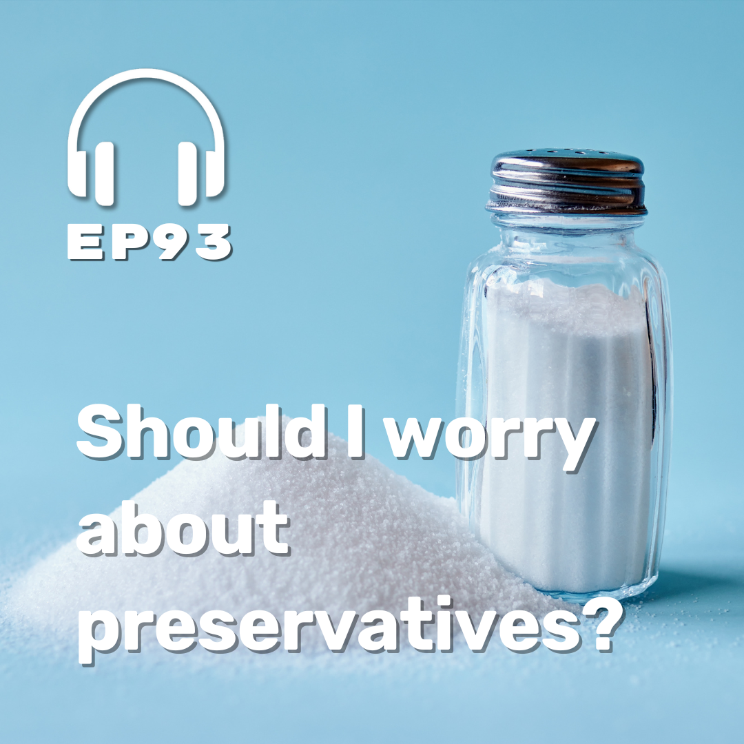 Ep. 93 Should I worry about preservatives?